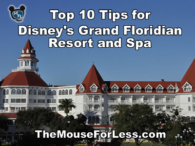 Disney World's Grand Floridian Resort and Spa Top Ten Tips